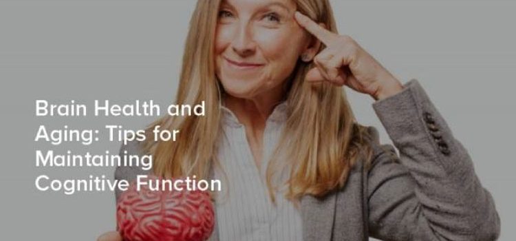 The Importance of Brain Health: Tips for Enhancing Cognitive Function and Well-being